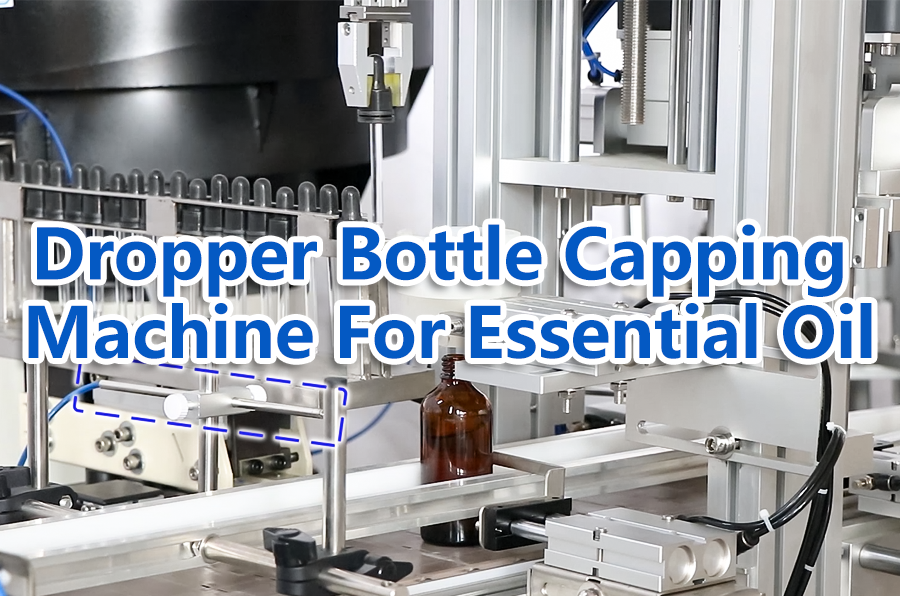 Small Changes of Dropper Bottle Capping Machine Improves Essential Oil Packaging Quality