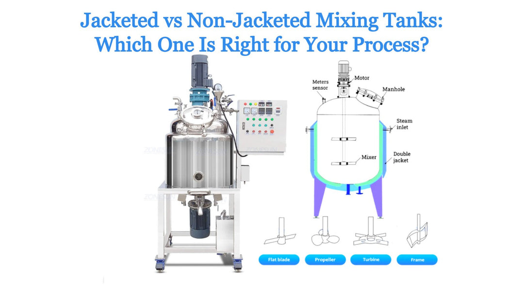 Jacketed vs Non-Jacketed Mixing Tanks: Which One Is Right for Your Process?