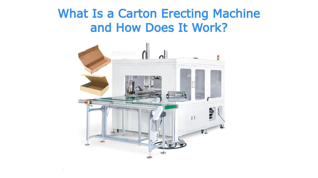 What Is a Carton Erecting Machine and How Does It Work?